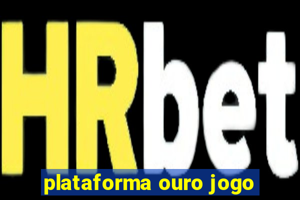 plataforma ouro jogo